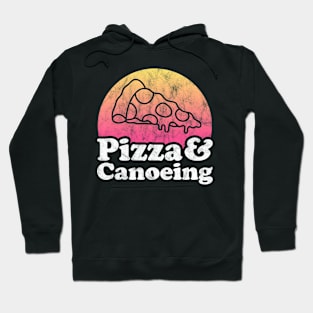 Pizza Lover Pizza and Canoeing Hoodie